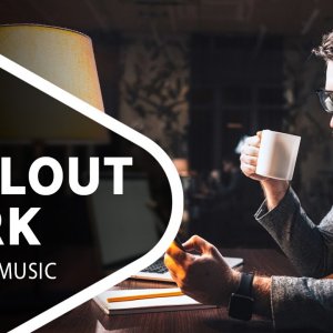 Chillout Music — Late Night Work — Chill Mix